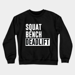 Squat Bench Deadlift - Powerlifting, Bodybuilding Crewneck Sweatshirt